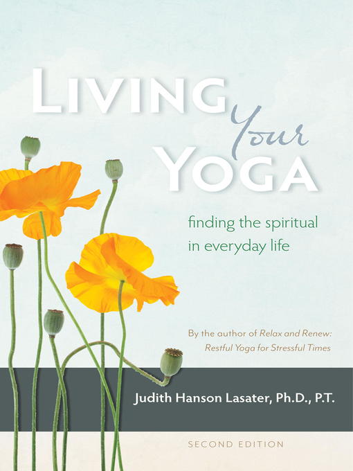 Title details for Living Your Yoga by Judith Hanson Lasater - Available